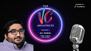 The VC Architects (Ep. 1): Ali Jamal (First Check Ventures) FULL VIDEO