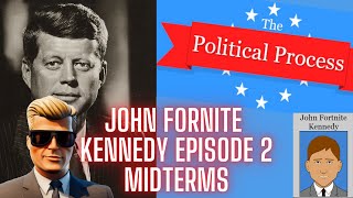 John Fortnite Kennedy Episode 2 Midterms | The Political Process