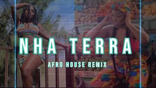 Nha Terra Afro House Remix 2023