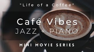 Coffee Shop Music - Café Vibes Jazz Piano Music for Work and Study - "Life of a Coffee"