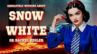 Absolutely Nothing About SNOW WHITE or Rachel Zegler! (Time Dilation)