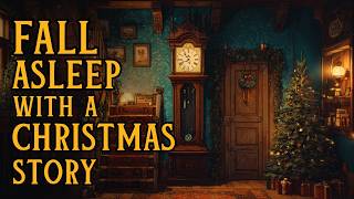 FALL ASLEEP with a Christmas Story 🎄The Christmas Clock🎄 Bedtime Story for Grown Ups
