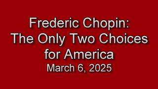 Rederic Chopin only two choices