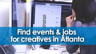 Find jobs and events for creatives in Atlanta