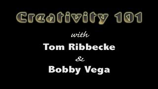 Creativity-101 with Tom Rebbecke & Bobby Vega