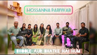 BHOOLE AUR BHATKE HAI HUM cover by Hossanna Pariwar