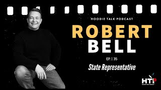 Robert Bell, State Representative P.1| HTP Ep.38