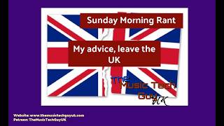 My advice, leave the UK