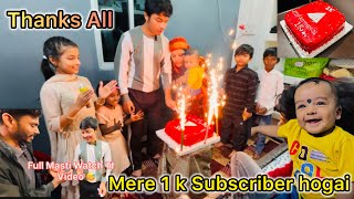 1 K Subscribers Complete 0 To 1k  | love ❤️ U Gyz | Full Celebrating 🎉  Vlog Video |
