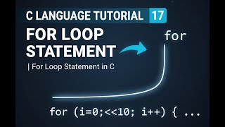 C Language Tutorial - 17 | For Loop Statement in C