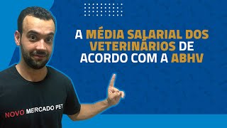 A média salarial dos veterinários de acordo com a ABHV