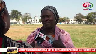 AJI BETTY MBAYE SAYS THE GAMBIA HAS LOST THE TRUE VALUE OF INDEPENDENCE AS PAST TRADITIONS FADE