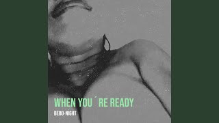 When You´Re Ready