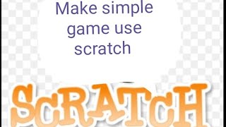 How to make simple game use scratch.....