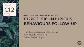 C12Pod: 016 Injurious Behaviours Follow-up