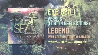 Eye Sea I - Versus (Lost In Reflections) (Track 2)