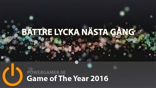 Game of the Year 2016: Bättre lycka nästa gång