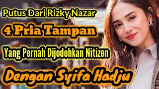 Putus dari Rizky Nazar, INILAH 4 PRIA TAMPAN YANG PERNAH DIJODOHKAN NETIZEN DENGAN SYIFA HADJU