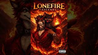 LONEFIRE ASCENDS