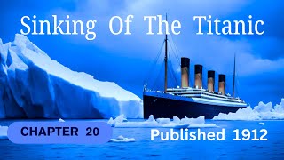 ▶️ Sinking Of The Titanic. Chapter 20. Published 1912. Non Fiction Audio Book 🌏