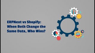 ERPNext vs Shopify Data Conflicts (Who Wins When Both Systems Change Data?)