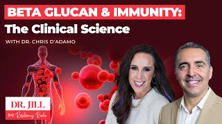 269: Resiliency Radio with Dr. Jill: Beta Glucan & Immunity - Clinical Science w/ Dr. Chris D'Adamo