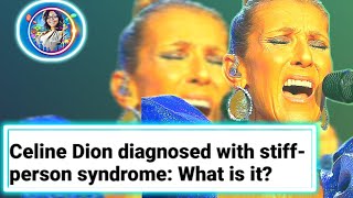 Shocking! @CelineDion Diagnosed with "STIFF-PERSON SYNDROME" WHAT IS IT??
