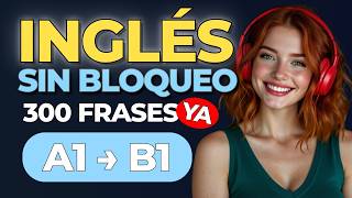 ¿Inseguro en INGLÉS? → 300 frases para pasar de A1 a B1 y no trabarte más 💬⚡