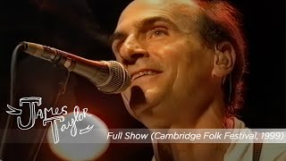 James Taylor - Full Show (Cambridge Folk Festival, 8/1/99)