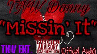 TNW Danny - "Missin' It" (Official Audio)