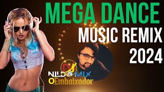 MEGA DANCE Music Remix 2024 (Dj Nildo Mix o Embaixador) #01