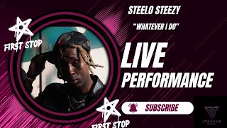 The @SteeloSteezy  "Whatever I Do"  First Stop Live Performance Part 2