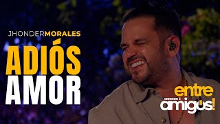 Jhonder Morales - Adiós Amor (En Vivo)