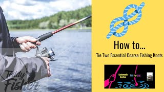 A Guide to... Two Essential Coarse Fishing Knots