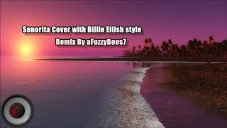 Senorita Cover with Billie Eilish style (Remix by aFuzzyBoos7)