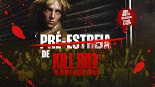 Kill Bill: The Whole Bloody Affair | Pré-Estreia