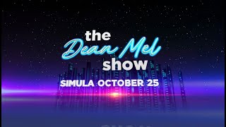 THE DEAN MEL SHOW - SIMULA NA SA OCTOBER 25