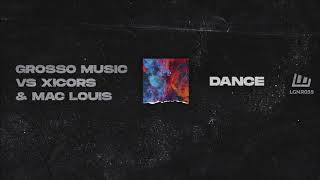 Grosso Music & Xicors & Mac Louis - Dance