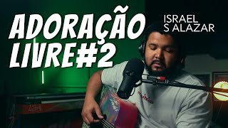 Israel Salazar | Adoração Livre #2