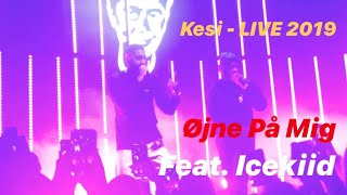 Kesi - LIVE 2019 ( Øjne På Mig Feat. Icekiid )