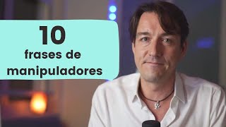 Descubre las 10 frases más comunes de los manipuladores