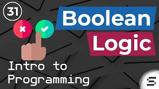 Boolean Algebra and Logic Basics - Intro to Programming (Static Void Academy)