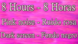 8 hours pink noise in dark screen 8 horas ruido rosa con fondo negro