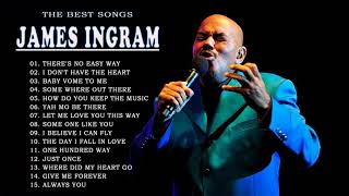James Ingram Greatest Hits 2021 - Best Songs of James Ingram - James Ingram Full Playlist 2021