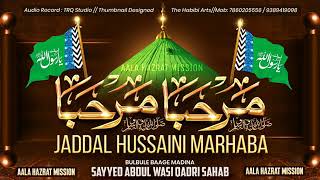 Marhaba Marhaba Jaddal Hussaini Marhaba | Eid Milad Un Nabi Naat | Sayyed Abdul Wasi Razavi