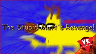 The Stupid Mutt's Revenge