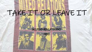 TAKE IT OR LEAVE IT MIXED RELATIONS