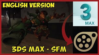 Tutorial: converting models and animations from 3ds Max into SFM (Source Film Maker)
