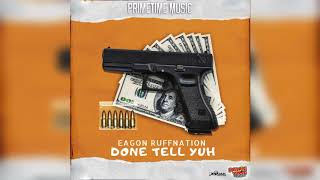 Eagon - Done Tell Yuh (Official Audio)