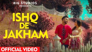 Ishq De Jakham by @RunBirMusicOfficial - Sad Love Story - New Punjabi Song 2019 | Big Studios
